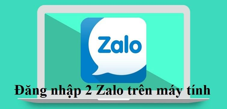 Hướng dẫn cách đăng nhập 2 Zalo trên máy tính
